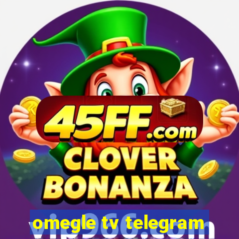 omegle tv telegram